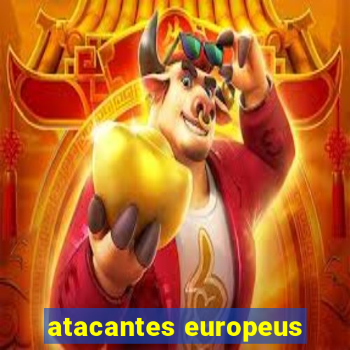 atacantes europeus